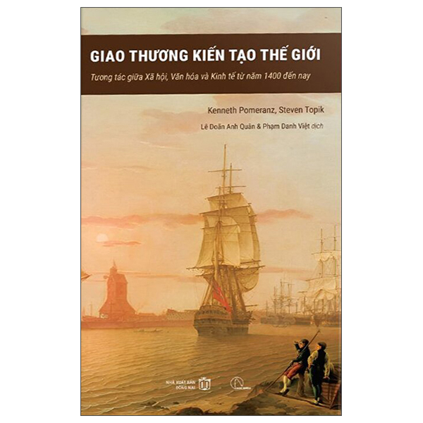 Sách Giao Thương Kiến Tạo Thế Giới - Tương Tác Giữa Xã Hội, Văn Hó - Đồng Nai