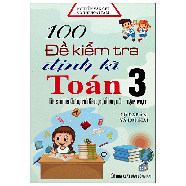 Sách 100 Đề Kiểm Tra Định Kỳ Toán 3 - Tập 1 (Có Đáp Án Và Lời Gi� - Võ Hoài Tâm