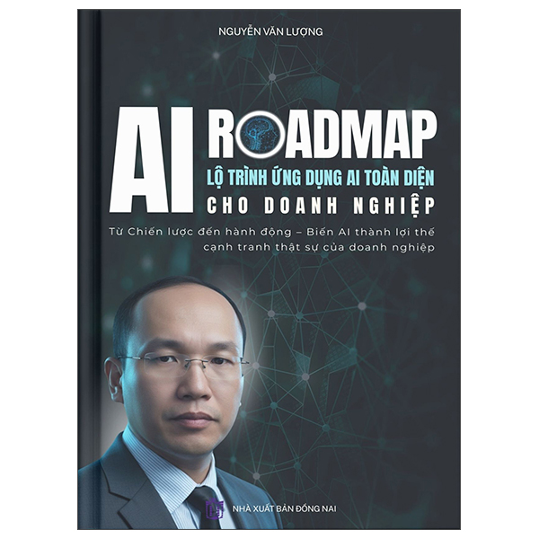 Sách AI Roadmap - Lộ Trình Ứng Dụng AI Toàn Diện Cho Doanh Nghiệp - Đồng Nai