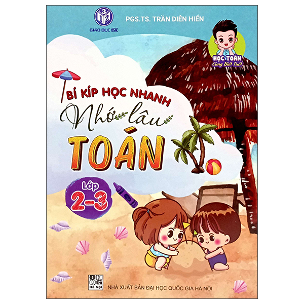 Sách Bí Kíp Học Nhanh Nhớ Lâu Toán Lớp 2-3 - PGS TS Trần Diên Hiển