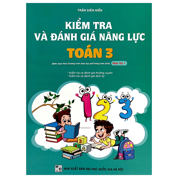Sách Kiểm Tra Và Đánh Giá Năng Lực Toán 3 - Học Kỳ 1 (Biên Soạn Theo - Trần Diên Hiển