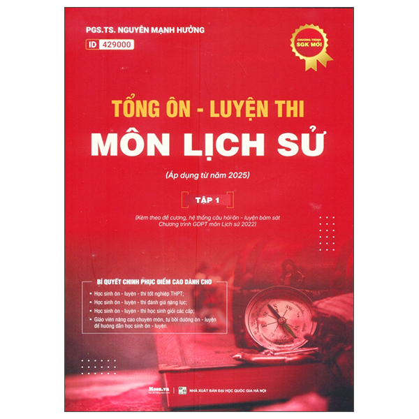Sách Tổng Ôn-Luyện Thi Môn Lịch Sử - Tập 1 (Áp Dụng Từ 2025) - PGS TS Nguyễn Mạnh Hưởng