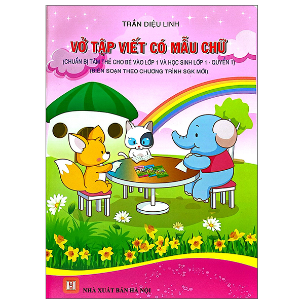 Vở Tập Viết Có Mẫu Chữ (Chuẩn Bị Tâm Thế Cho Bé Vào Lớp 1 Và Học Sinh Lớp 1 - Quyển 1) (Tái Bản 2026)