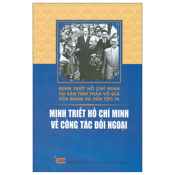 Sách Minh Triết Hồ Chí Minh - Tài Sản Tinh Thần Vô Giá Của Đảng Và D - Thông Tin Truyền Thông