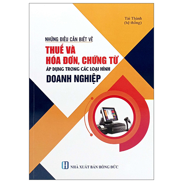 Sách Những Điều Cần Biết Về Thuế Và Hóa Đơn, Chứng Từ Áp Dụng - Hoa Di