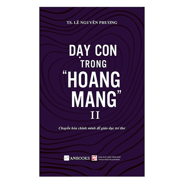 [Phiên chợ sách cũ] Dạy Con Trong Hoang Mang II (Tái Bản 2020)