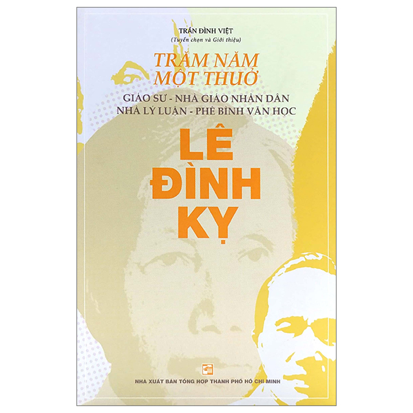 [Phiên chợ sách cũ] Trăm Năm Một Thuở - Giáo Sư-Nhà Giáo Nhân Dân-Nhà Lý Luận-Phê Bình Văn Học Lê Đình Kỵ