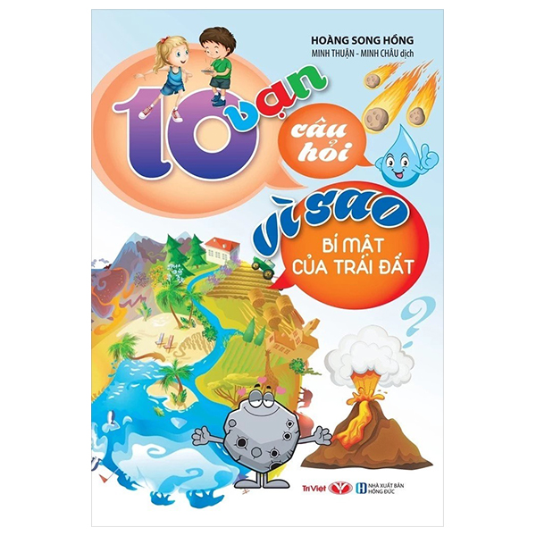 Sách 10 Vạn Câu Hỏi Vì Sao - Bí Mật Của Trái Đất - Hoàng Song Hồng