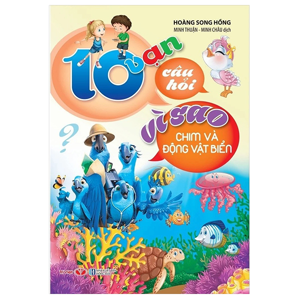 Sách 10 Vạn Câu Hỏi Vì Sao - Chim Và Động Vật Biển - Hoàng Song Hồng