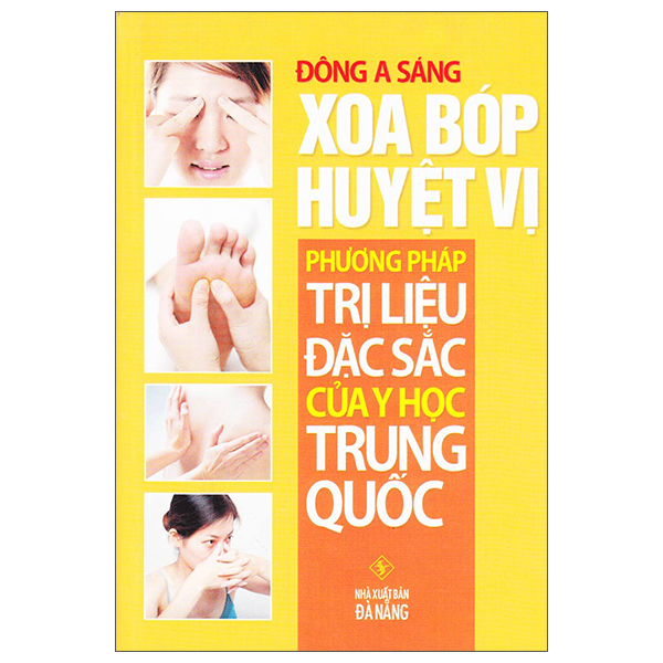 Sách Xoa Bóp Huyệt Vị - Phương Pháp Trị Liệu Đặc Sắc Của Y Học Tr - Hồng Phương