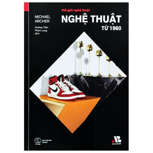 Sách Thế Giới Nghệ Thuật - Nghệ Thuật Từ 1960 - Michael D'Antonio