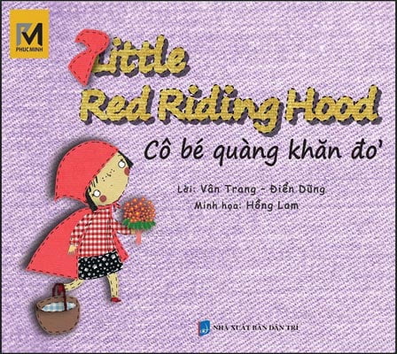 Cô Bé Quàng Khăn Đỏ - Little Red Riding Hood (Song Ngữ Việt - Anh) - Tái Bản 2018