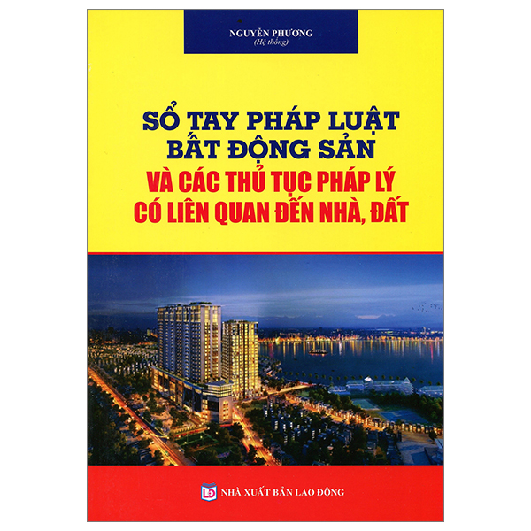 Sổ Tay Pháp Luật Bất Động Sản Và Các Thủ Tục Pháp Lý Liên Quan Đến Nhà, Đất (Tái Bản 2025)