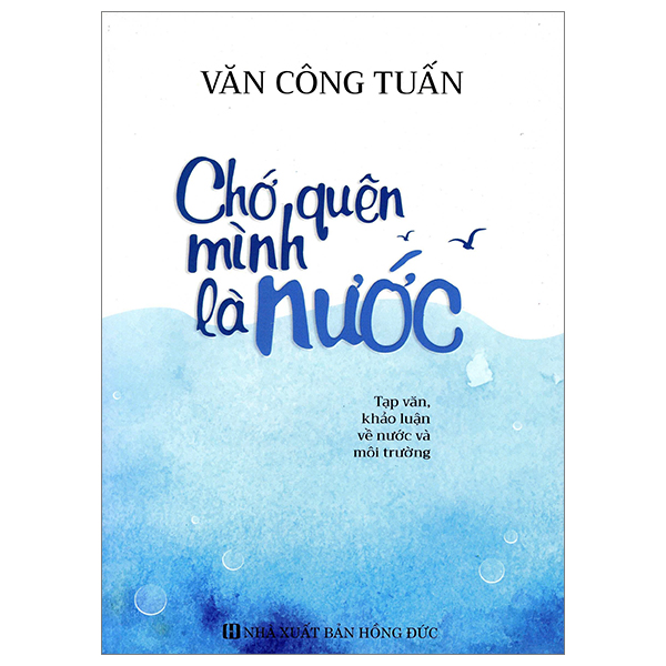 Sách Chớ Quên Mình Là Nước - Nguyễn Tuấn Đức