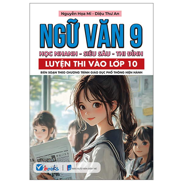 Sách Ngữ Văn 9 - Học Nhanh-Siêu Sâu-Thi Đỉnh - Luyện Thi Vào Lớp 10 - Nguyễn Văn Học