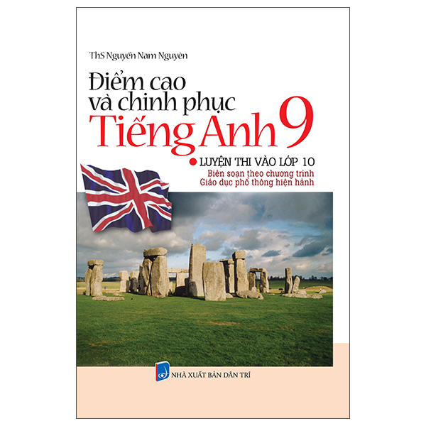 Sách Điểm Cao Và Chinh Phục Tiếng Anh 9 - Luyện Thi Vào Lớp 10 - ThS Nguyễn Nam Nguyên