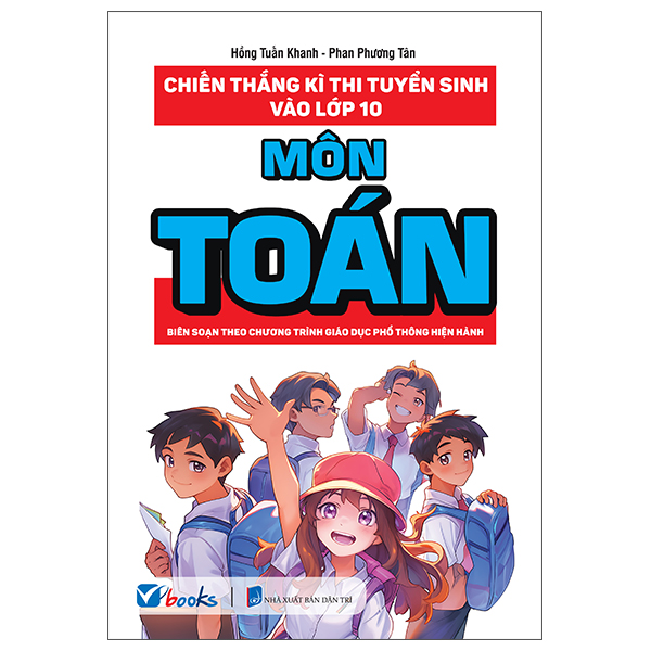 Sách Chiến Thắng Kì Thi Tuyển Sinh Vào Lớp 10 - Môn Toán - Phan Khánh