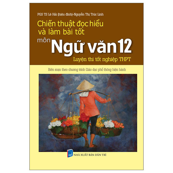 Sách Chiến Thuật Đọc Hiểu Và Làm Bài Tốt Môn Ngữ Văn 12 - Luyện Th - Lê Linh