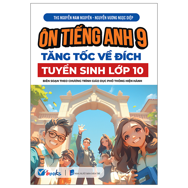 Sách Ôn Tiếng Anh 9 - Tăng Tốc Về Đích - Tuyển Sinh Vào Lớp 10 - ThS Nguyễn Nam Nguyên