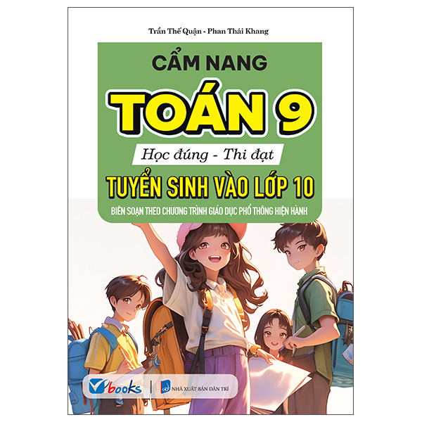 Sách Cẩm Nang Toán 9 - Học Đúng-Thi Đạt - Tuyển Sinh Vào Lớp 10 - Trần Thế Quận