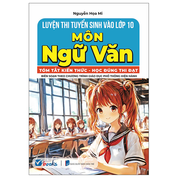 Sách Luyện Thi Tuyển Sinh Vào Lớp 10 Môn Ngữ Văn - Tóm Tắt Kiến Thức - Nguyễn Họa Mi