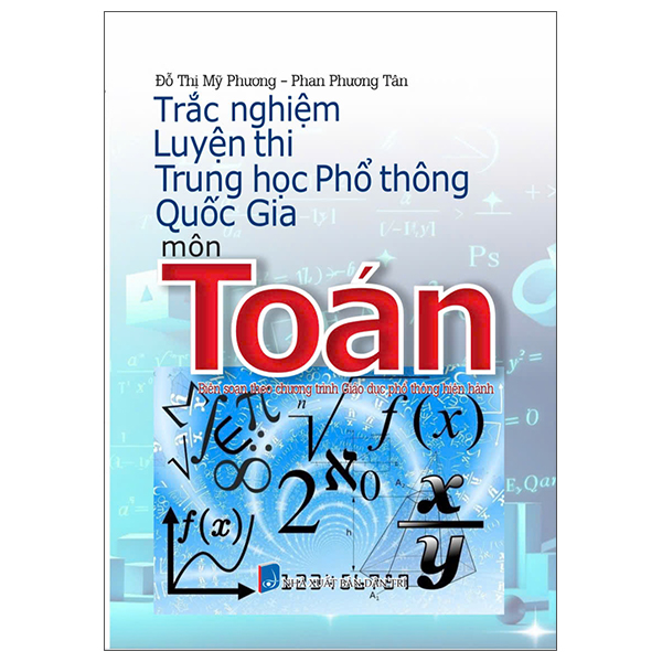 Sách Trắc Nghiệm Luyện Thi Trung Học Phổ Thông Quốc Gia - Môn Toán - Phan Thị