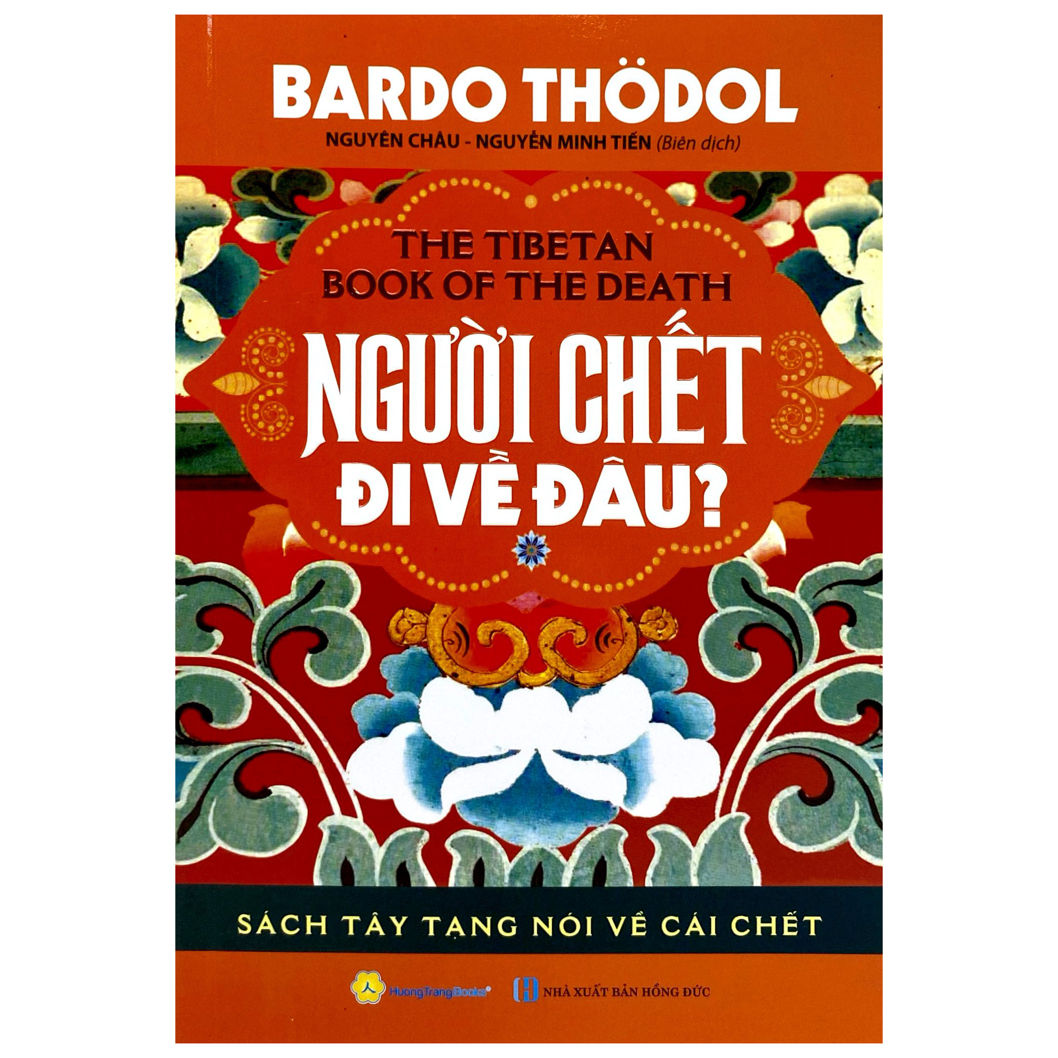 Người Chết Đi Về Đâu? - Sách Tây Tạng Nói Về Cái Chết