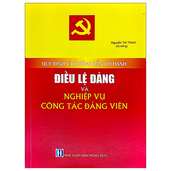 Sách Quy Định Và Hướng Dẫn Thi Hành Điều Lệ Đảng Và Nghiệp Vụ C - Nguyễn Tài Thành