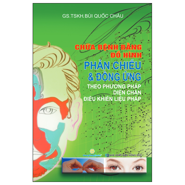 Chữa Bệnh Bằng Đồ Hình - Phản Chiếu Và Đồng Ứng - Theo Phương Pháp Diện Chẩn Điều Khiển Liệu Pháp (Tái Bản 2026)