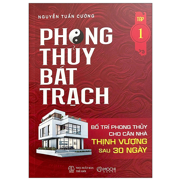 Phong Thủy Bát Trạch - Bố Trí Phong Thủy Cho Căn Nhà Thịnh Vượng Sau 30 Ngày - Tập 1