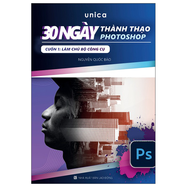 Sách 30 Ngày Thành Thạo Photoshop - Cuốn 1 - Làm Chủ Bộ Công Cụ - Quốc Bảo