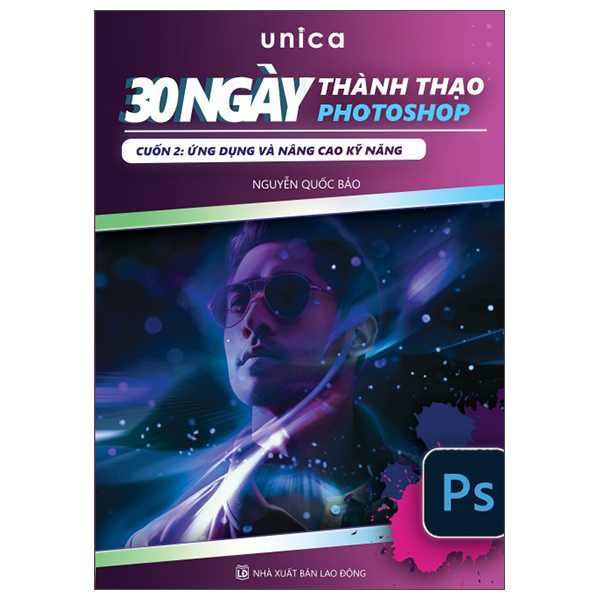 Sách 30 Ngày Thành Thạo Photoshop - Cuốn 2 - Ứng Dụng Và Nâng Cao Kĩ Năn - Quốc Bảo