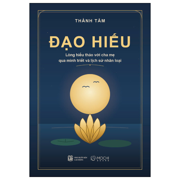 Đạo Hiếu - Lòng Hiếu Thảo Với Cha Mẹ Qua Minh Triết Và Lịch Sử Nhân Loại