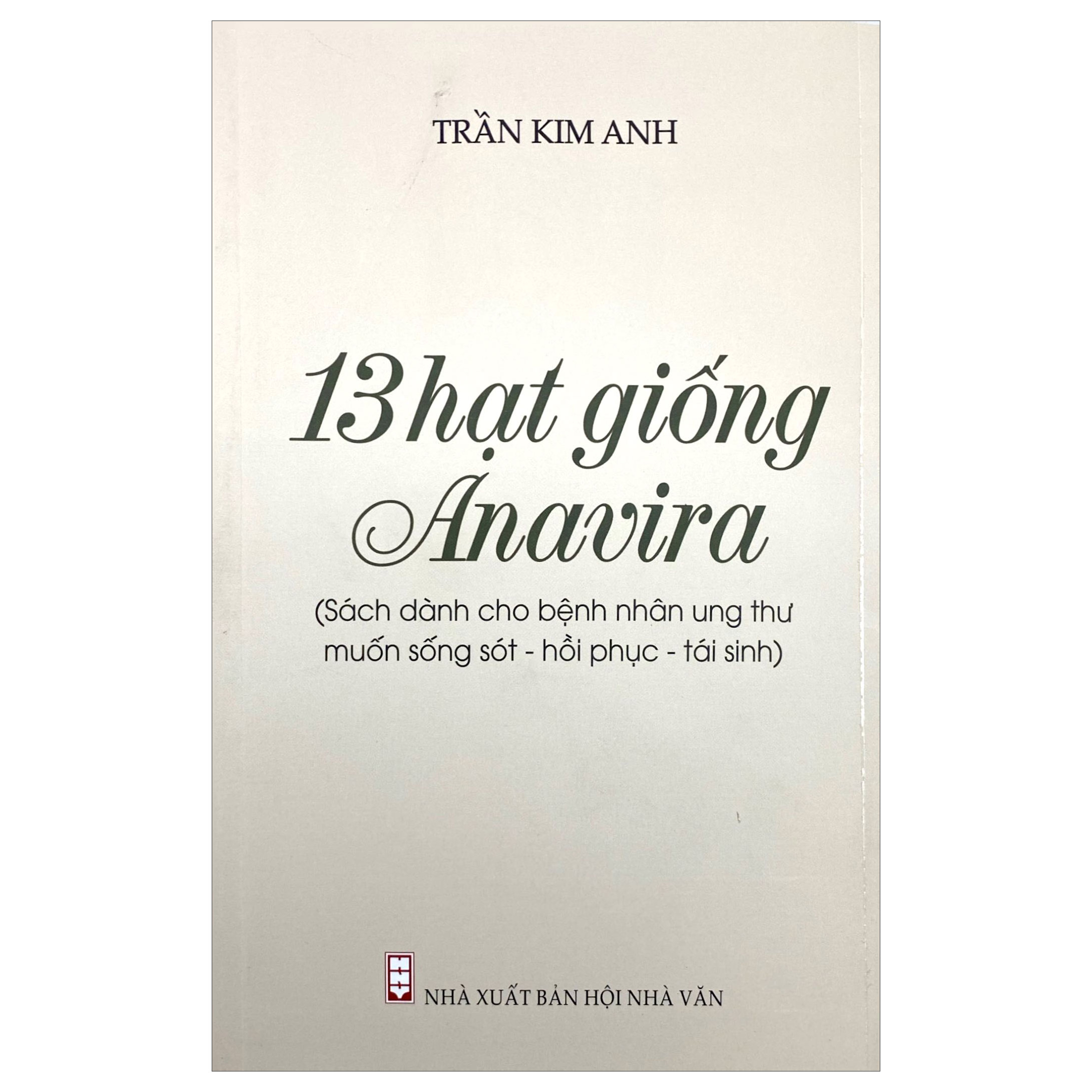 Sách 13 Hạt Giống Anavira - Sách Dành Cho Bệnh Nhân Ung Thư Muốn Sống S� - Nhân Văn