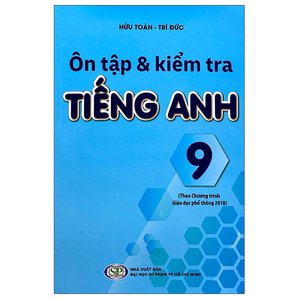 Sách Ôn Tập Và Kiểm Tra Tiếng Anh 9 - Hữu Toàn