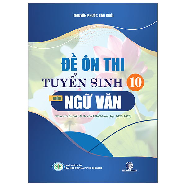 Sách Đề Ôn Thi Tuyển Sinh 10 - Môn Ngữ Văn - Đại Học Sư Phạm Tp.HCM