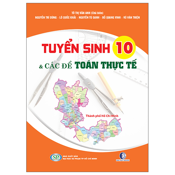 Sách Tuyển Sinh Lớp 10 Và Các Đề Toán Thực Tế - Đại Học Sư Phạm Tp.HCM