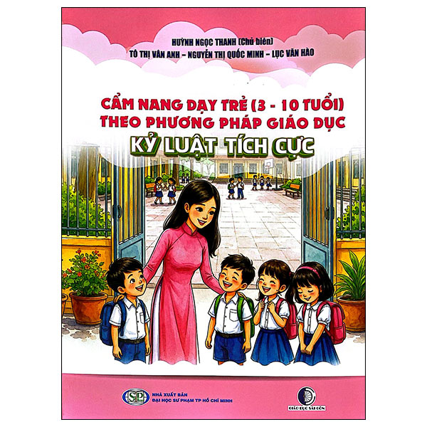 Cẩm Nang Dạy Trẻ (3-10 Tuổi) Theo Phương Pháp Giáo Dục Kỷ Luật Tích Cục