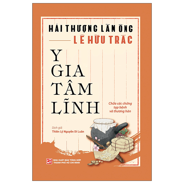 Sách Y Gia Tâm Lĩnh - Chữa Các Chứng Tạp Bệnh Và Thương Hàn - Hải Thượng Lãn Ông Lê Hữu Trác
