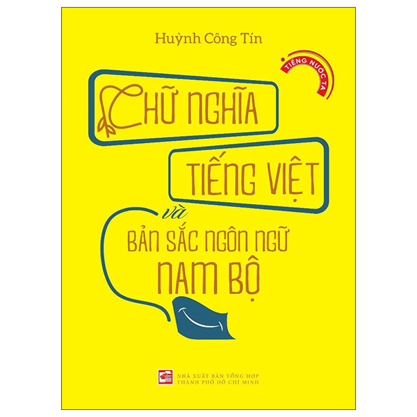 Sách Chữ Nghĩa Tiếng Việt Và Bản Sắc Ngôn Ngữ Nam Bộ - Chì