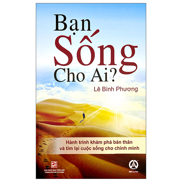 Bạn Sống Cho Ai? - Hành Trình Khám Phá Bản Thân Và Tìm Lại Cuộc Sống Cho Chính Mình