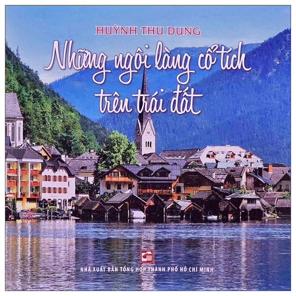 Sách Những Ngôi Làng Cổ Tích Trên Trái Đất - Huỳnh Thanh