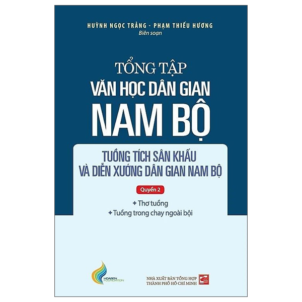 Sách Tổng Tập Văn Học Dân Gian Nam Bộ - Tập IV - Tuồng Tích Sân Khấu - Huỳnh Ngọc Trảng