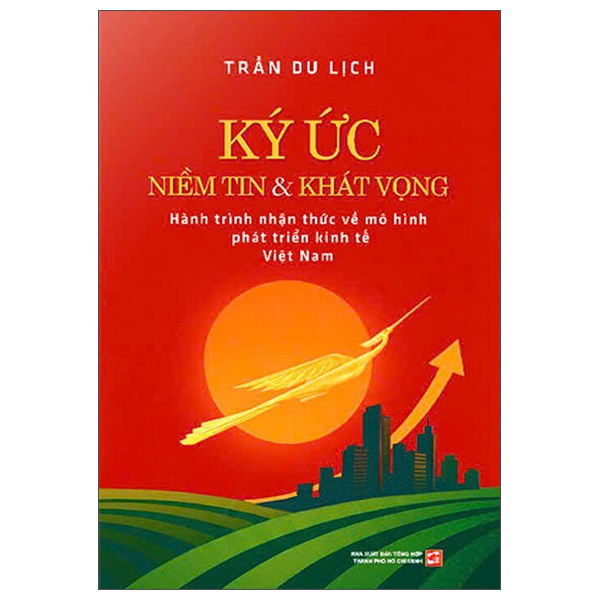 Sách Ký Ức Niềm Tin Và Khát Vọng - Nhận Thức Về Mô Hình Phát Triển - Minh Thanh