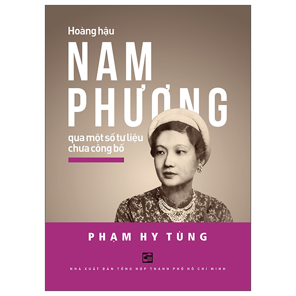Sách Hoàng Hậu Nam Phương - Qua Một Số Tư Liệu Chưa Công Bố (Tái Bả - Tổng Hợp Thành phố Hồ Chí Minh