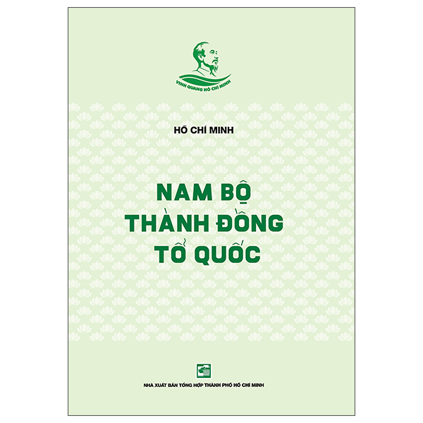 Tủ Sách Vinh Quang Hồ Chí Minh - Nam Bộ Thành Đồng Tổ Quốc