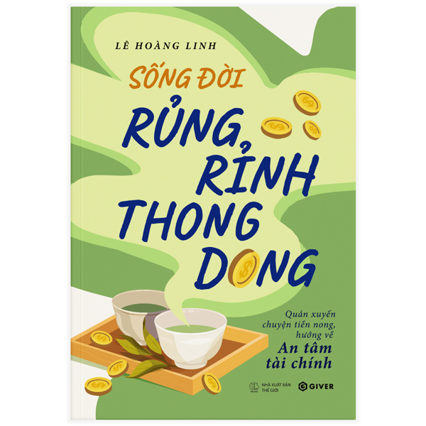 Sách Sống Đời Rủng Rỉnh Thong Dong - Quán Xuyến Chuyện Tiền Nong, Hư� - Lê Thông