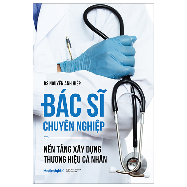 Sách Bác Sĩ Chuyên Nghiệp - Nền Tảng Xây Dựng Thương Hiệu Cá Nhân - Nguyễn Hiệp