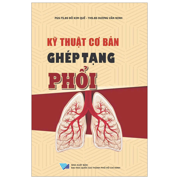 Sách Kỹ Thuật Cơ Bản Ghép Tạng Phổi - Dương Minh Thành