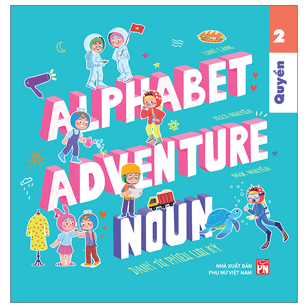 Alphabet Adventure - Quyển 2 - Noun - Danh Từ Phiêu Lưu Ký
